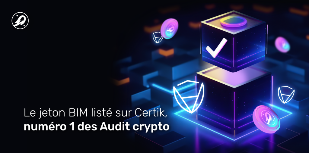 Le jeton BIM listé sur Certik, numéro 1 des Audit crypto